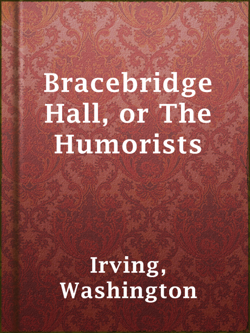 Title details for Bracebridge Hall, or The Humorists by Washington Irving - Wait list